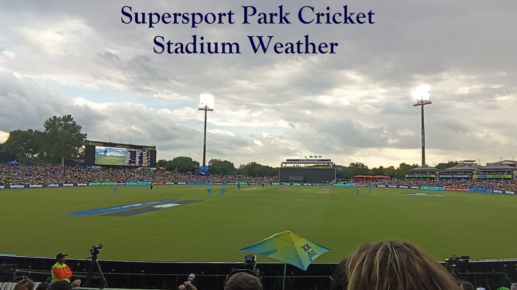 Supersport Park Cricket Stadium Weather