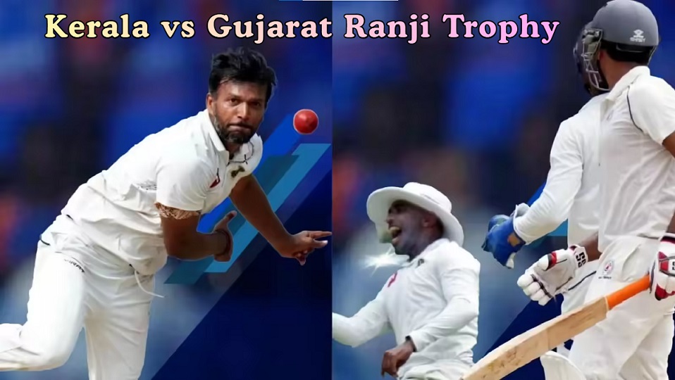Kerala vs Gujarat Ranji Trophy