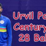 Urvil Patel century 28 balls